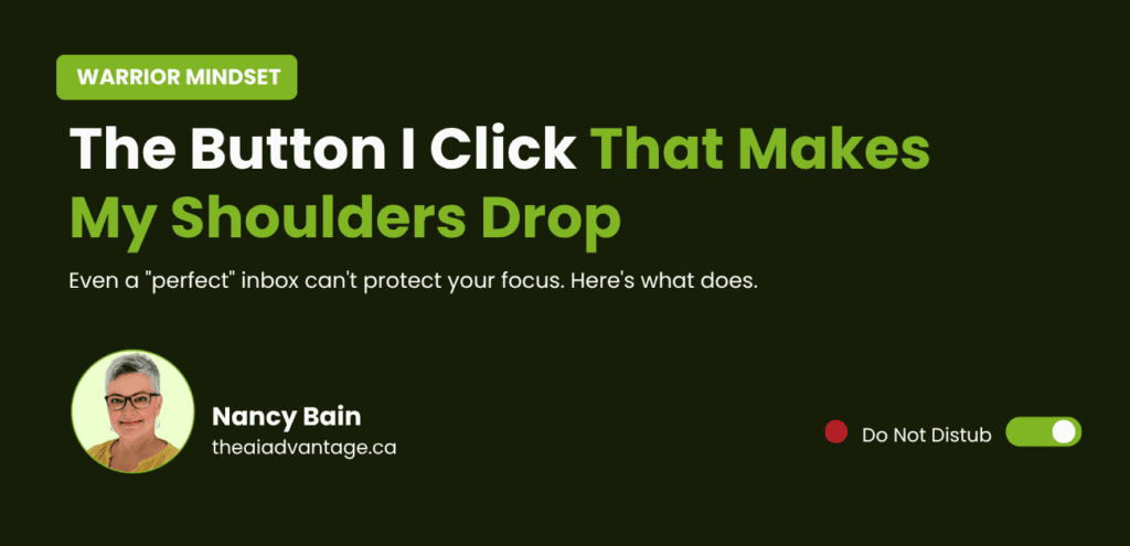 Solopreneur focus tips: A dark graphic with the headline "The Button I Click That Makes My Shoulders Drop" and a Do Not Disturb toggle — from theaiadvantage.ca