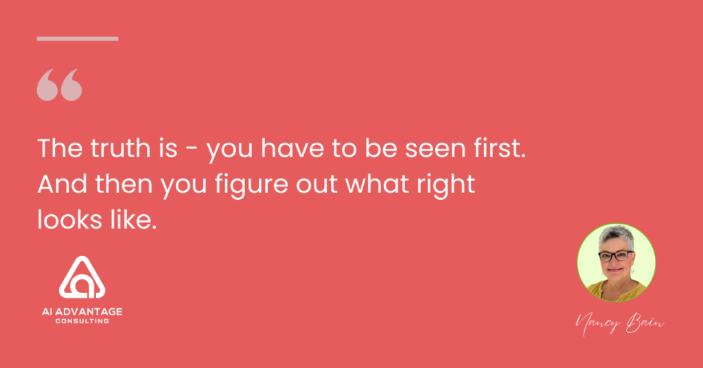 Warrior Mindset quote card for solopreneurs: "You have to be seen first. Then you figure out what right looks like." — Nancy Bain, AI Advantage Consulting
