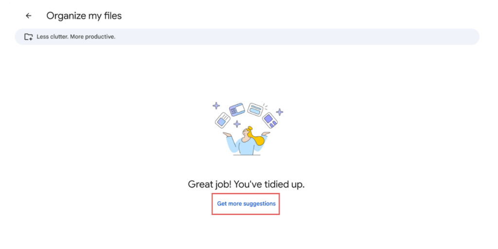 Google Drive Organize my files completion screen showing Great job! You've tidied up with Get more suggestions link.